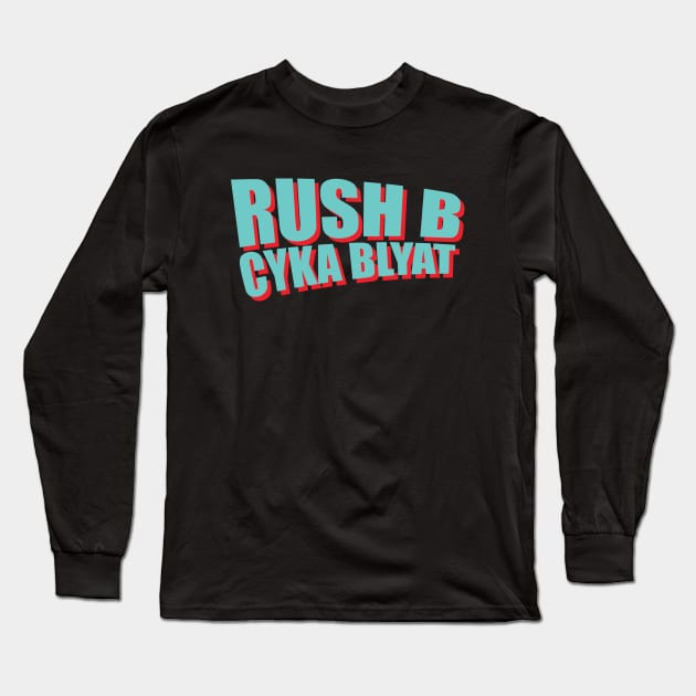 Rush B Cyka Blyat | 1 Long Sleeve T-Shirt by muupandy